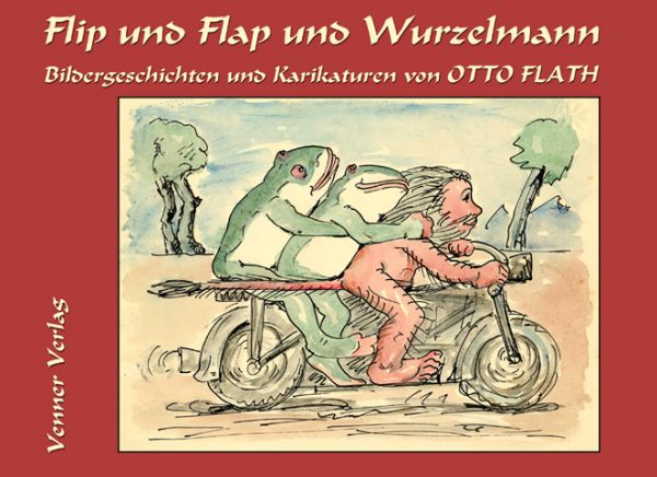 Otto Flath: Flip und Flap und Wurzelmann