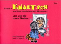 Familie Knautsch und ihre medizinischen Abenteuer - Band 1 Familie Knautsch und ihre medizinischen Abenteuer - Band 1