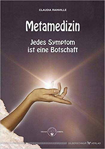 Metamedizin - Jedes Symptom ist eine Botschaft